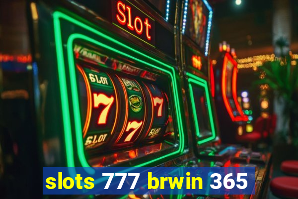slots 777 brwin 365